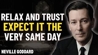 Relax and Trust — Expect It the Very Same Day | Neville Goddard Teaching