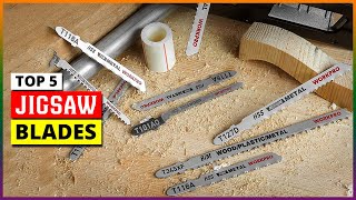 Best Jigsaw Blade Review - Top 5 Jigsaw Blades You Can Buy in 2024