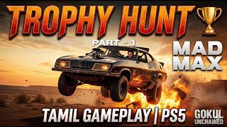 Mad Max | PART - 2 | Trophy Hunt 🏆 | Tamil Gameplay | PS5 | Gokul Unchained