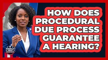 How Does Procedural Due Process Guarantee A Hearing?