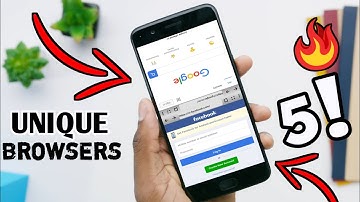 Top 5 Best And Unique Browsers For Android 2019