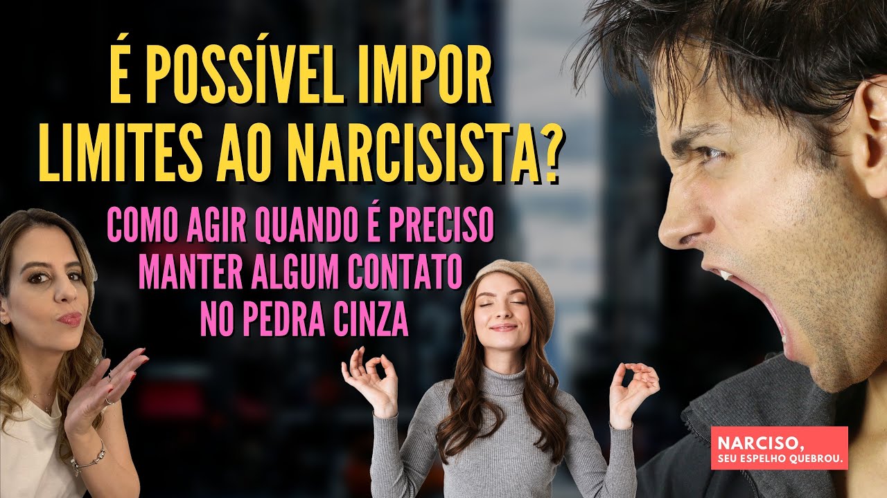 PEDRA CINZA: Como impor limites ao narcisista?