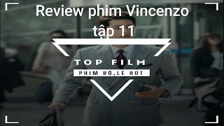 Review Phim Vincenzo Tap 11 phim han quoc hay nam 2020
