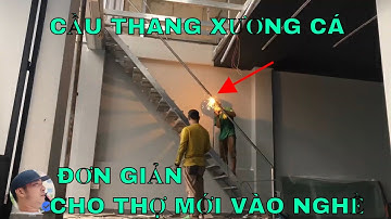 HƯỚNG DẪN LÀM CẦU THANG XƯƠNG CÁ - CẦU THANG SẮT NHANH NHẤT - guide making stairs