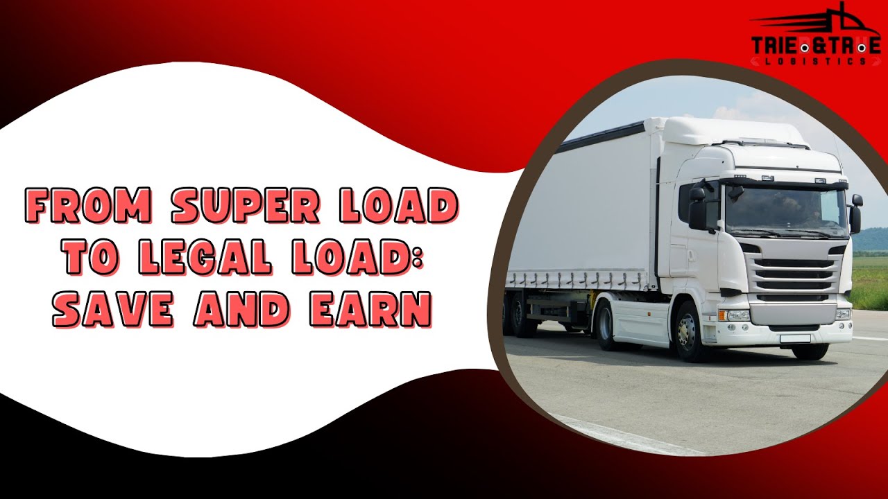 From Super Load to Legal Load: Save and Earn - YouTube