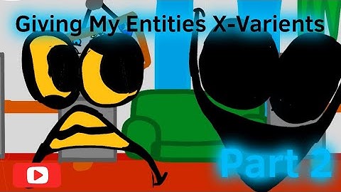 Making My Entities X Variants (Part 2) | Interminable Rooms Fanmade