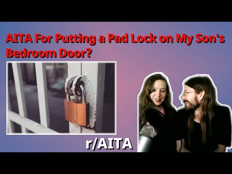 AITA For Putting a Pad Lock on My Son's Bedroom Door? | r/AITA | Brian's Advice