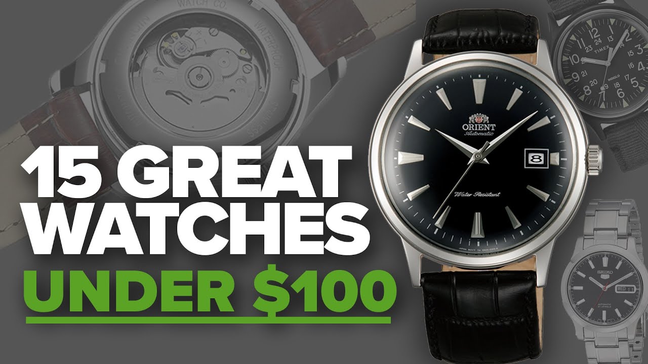 15 Great Watches Under $100 (2018) - YouTube