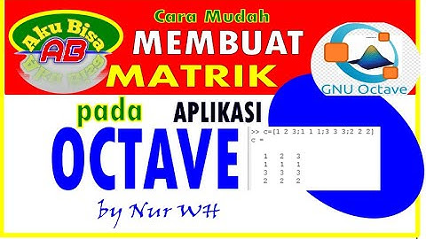 CARA MUDAH MEMBUAT MATRIK PADA OCTAVE