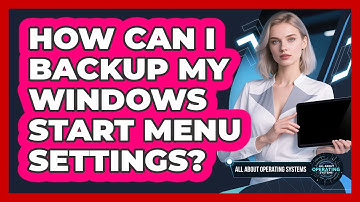 How Can I Backup My Windows Start Menu Settings? - All About Operating Systems