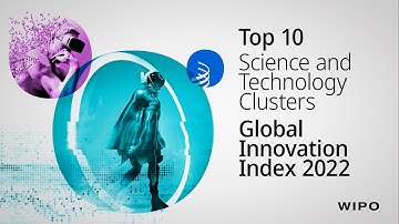 The World’s Top Science and Technology Hubs – Global Innovation Index 2022