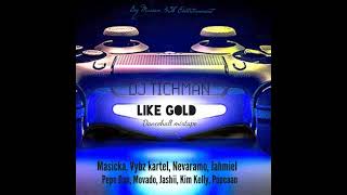 LIKE GOLD DANCEHALL MIXTAPE FT MASICKA, VYBZ KARTEL, NEVARAMO, JAHMIEL, PEPE DAN, MOVADO AND MORE