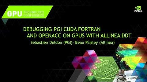 Debugging GPU programs with DDT (Michael Wolfe, PGI)