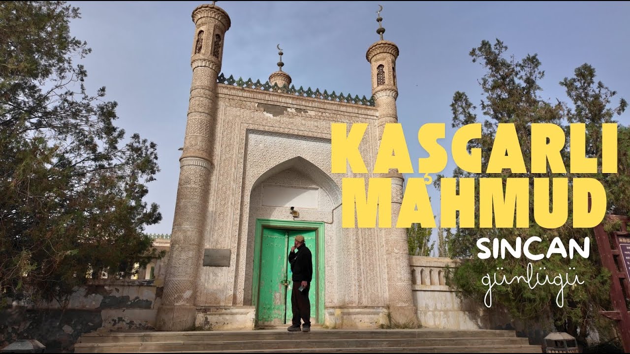 Türk Dünyasının Büyük İsmi Kaşgarlı Mahmud ve Unutulmuş Mezarı