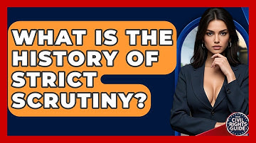 What Is The History Of Strict Scrutiny? - Your Civil Rights Guide