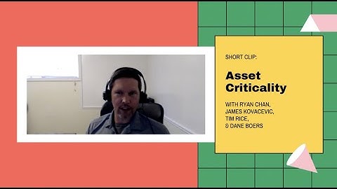 Asset Criticality: Is assessing risk the same as assessing criticality?