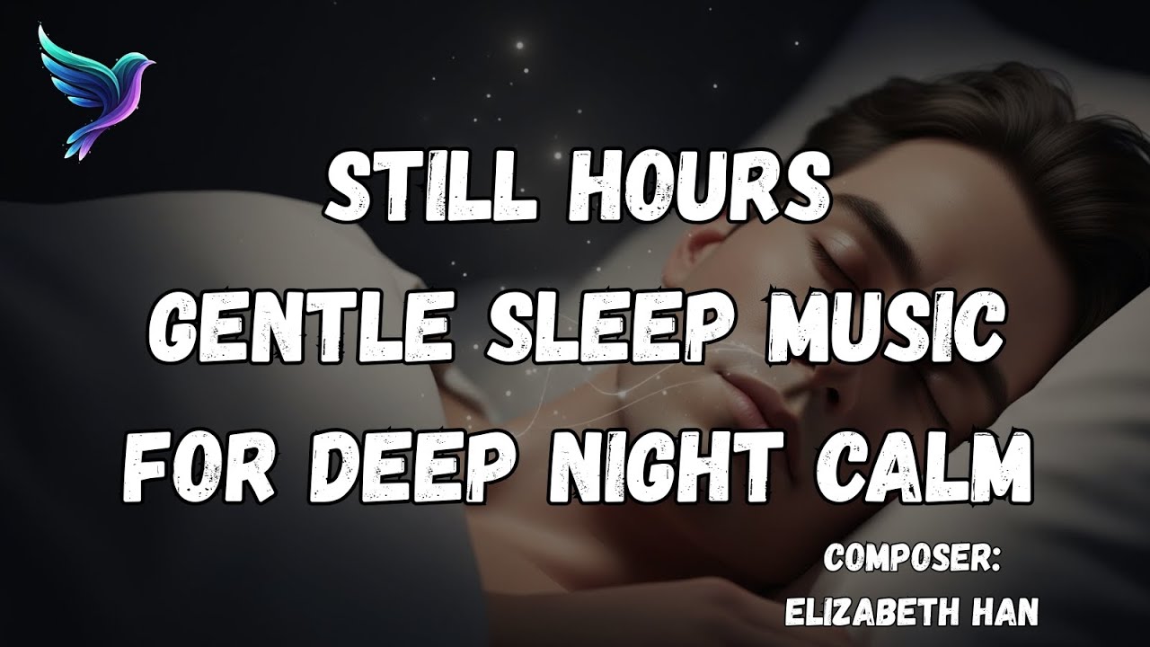 VOLUME 4: Still Hours | Gentle Sleep Music for Deep Night Calm