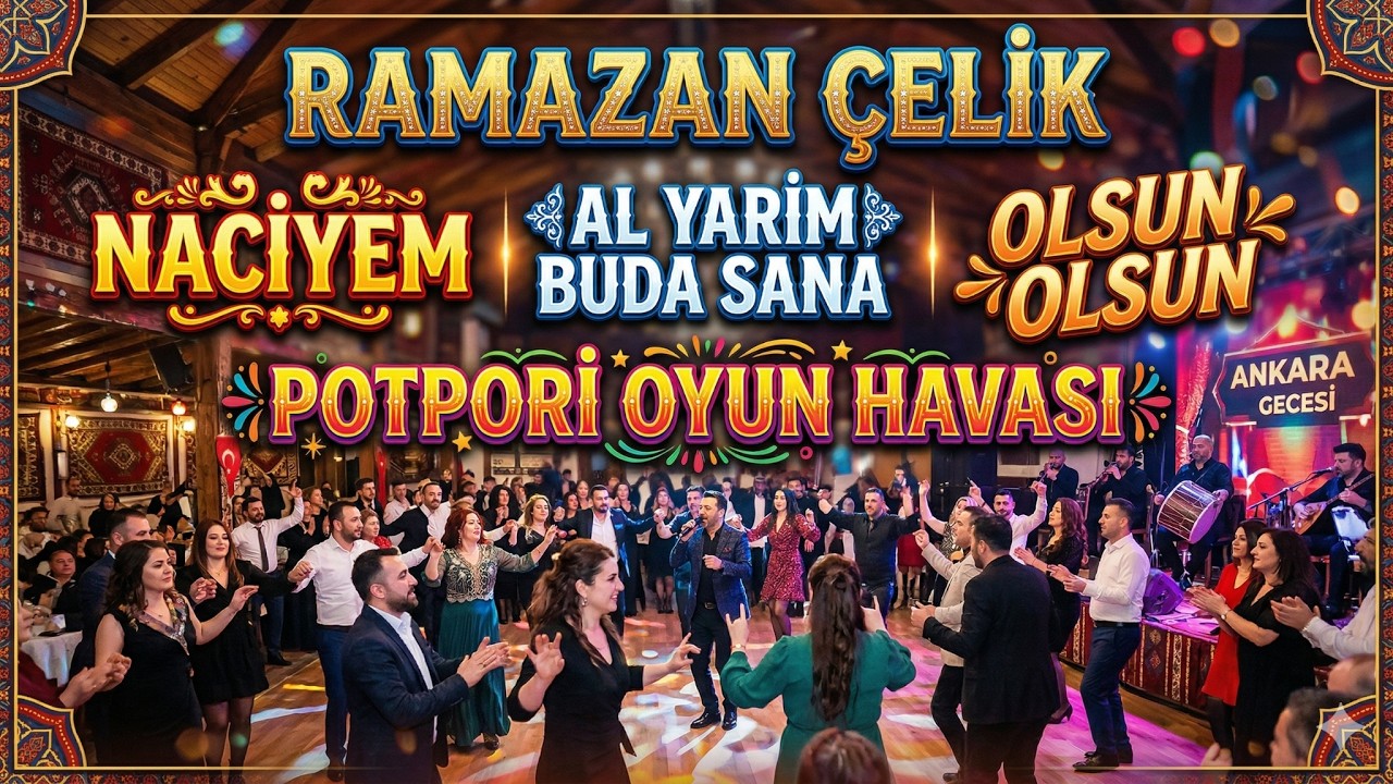 Ramazan Çelik - Naciyem - Al Yarim Buda Sana - Olsun Olsun - Potpori Oyun Havası