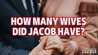 How Many Wives Did Jacob Have?