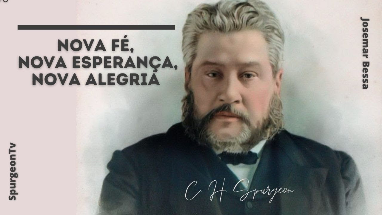 Nova fé, nova esperança, nova alegria | C. H. Spurgeon ( 1834 - 1892 )