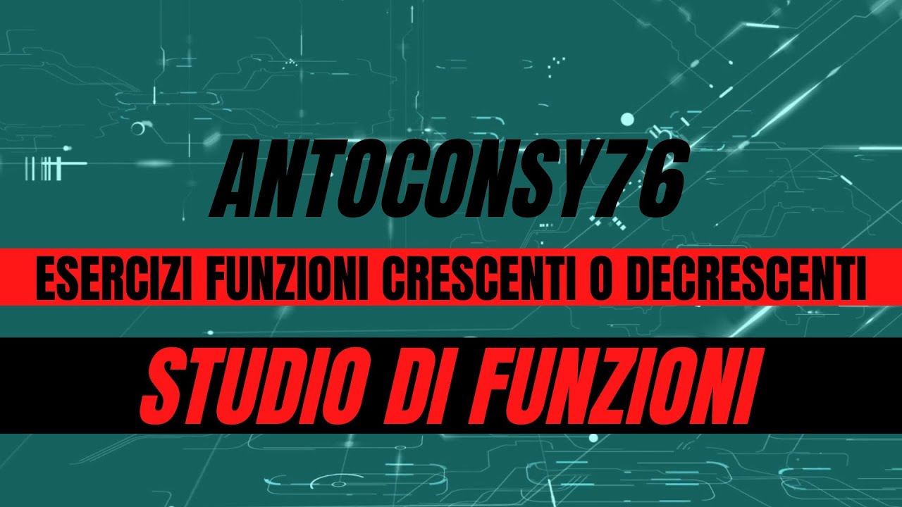 Esercizi Funzione Crescente e Decrescente