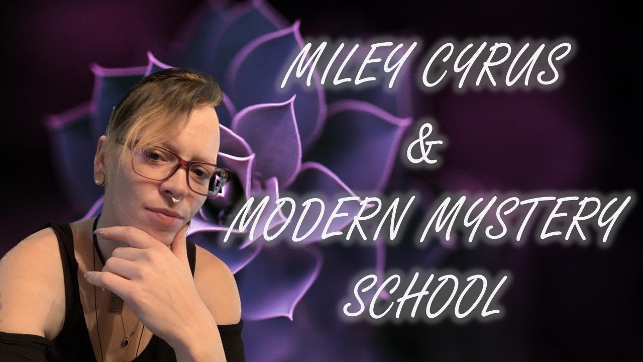 ✨MILEY CYRUS & MODERN MYSTERY SCHOOL: CHANGE UP AHEAD 