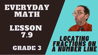 Lesson 7.9 - Locating Fractions on a Number Line - Grade 3 Everyday Math