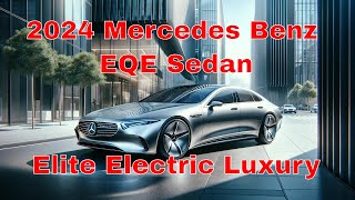 2024 Mercedes Benz EQE Sedan: Elite Electric Luxury