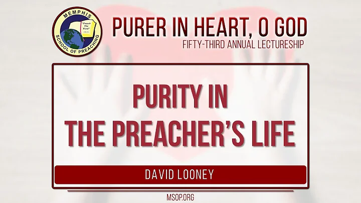 David Looney - Purity in the Preachers Life