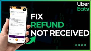 How To Fix Uber Eats Refund Not Received !