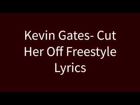 Kevin Gates- Cut Her Off Freestyle Lyrics