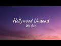 Hollywood Undead - We Are | Lyrics