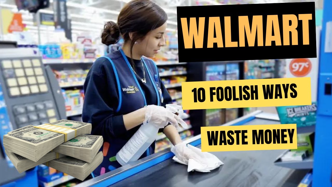 10 Foolish Ways Most People Waste Money at Walmart