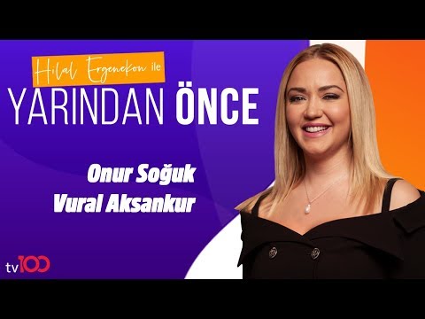 Onur Soğuk ve Vural Aksankur - Hilal Ergenekon ile Yarından Önce | 22 Temmuz 2019