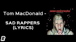 Tom MacDonald - Sad Rappers (Lyrics)