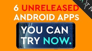 6 UNRELEASED Android Apps You Can Try Right Now screenshot 1