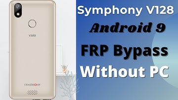 Symphony V128 Frp Bypass Android 9 Without PC New Method 2021