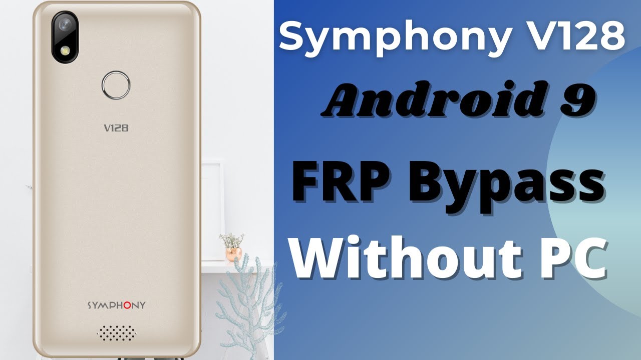 Symphony V128 Frp Bypass Android 9 Without PC New Method 2021