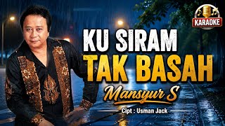 MANSYUR S - KU SIRAM TAK BASAH | OFFICIAL KARAOKE ORIGINAL