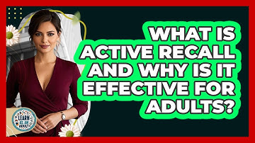 What Is Active Recall And Why Is It Effective For Adults? - Learn As An Adult