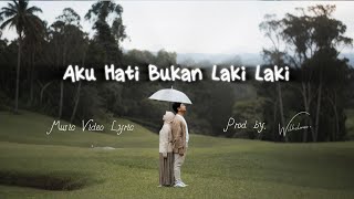 Wilhelmus - Aku Hati Bukan Laki Laki  ( Music Video Lyric ) 