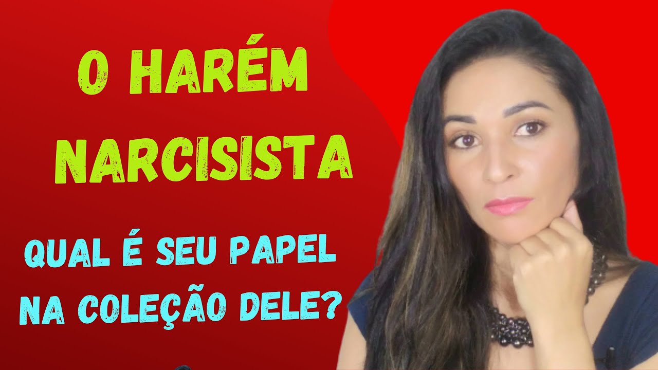 O Harém Narcisista - Qual é o Seu Papel Dentro Dele? @psyhelenarodrigues