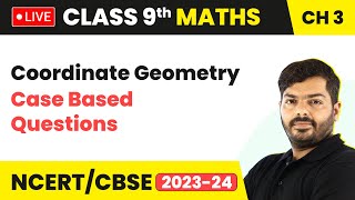 Coordinate Geometry - Case Based Questions | Class 9 Maths Chapter 3 (LIVE)