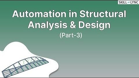 Automation in Structural Analysis and Design (Part-3) | Skill-Lync