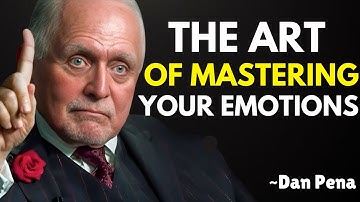 The Art of Mastering Your Emotions: Dan Pena Style