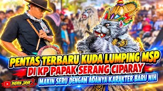 PENTAS KUDA LUMPING MSP TERBARU DI KP PAPAKSERANG CIPARAY MAKIN SERU DENGAN HADIR NYA KARAKTER BARU 