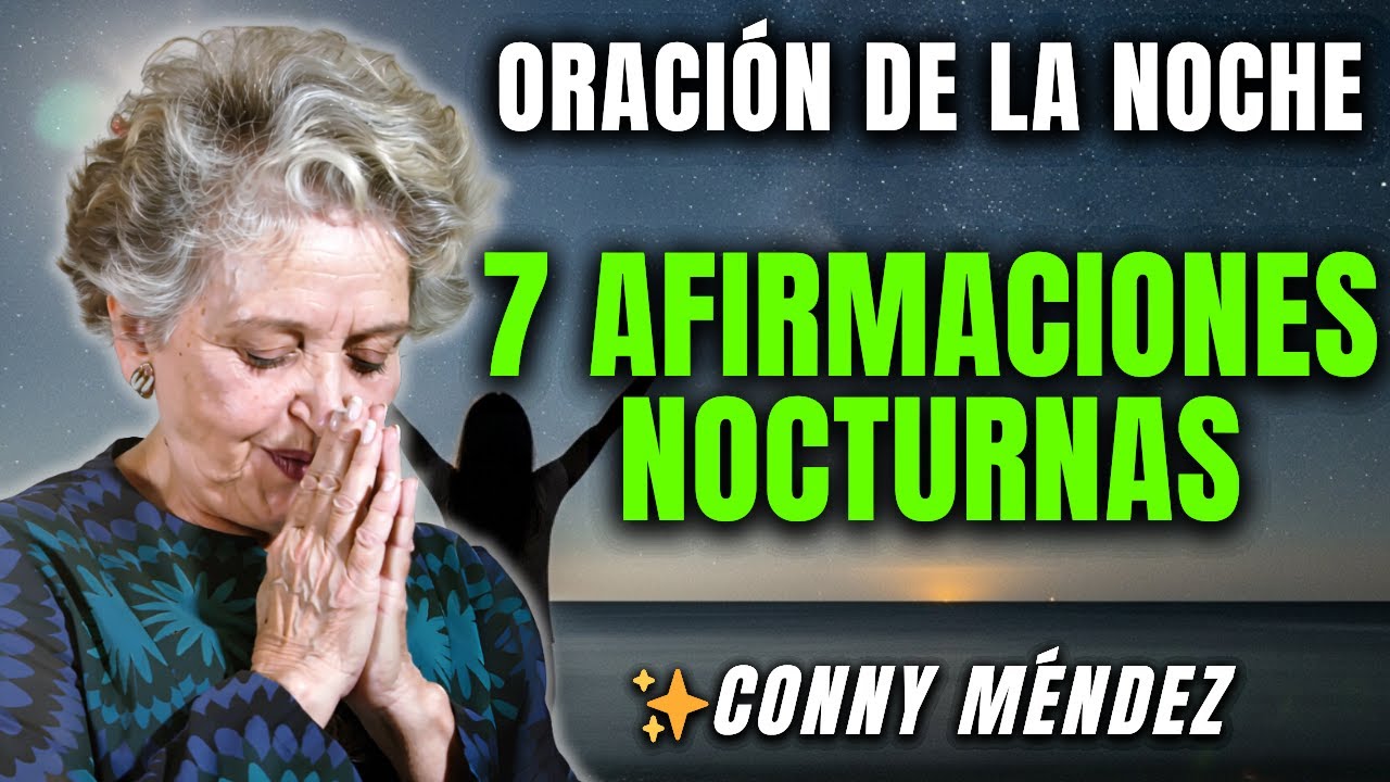 Solo Declara estas 7 AFIRMACIONES antes de dormir y mira lo que sucede | Conny Méndez