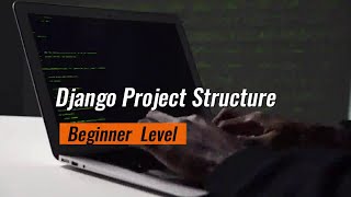 The django project structure