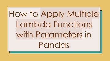 How to Apply Multiple Lambda Functions with Parameters in Pandas
