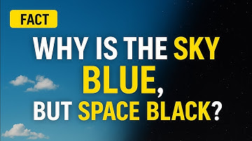 Why Is the Sky Blue, but Space Black? The Answer Will Blow Your Mind.